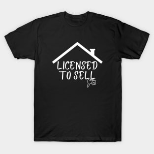 Licensed to Sell Real Estate T-Shirt